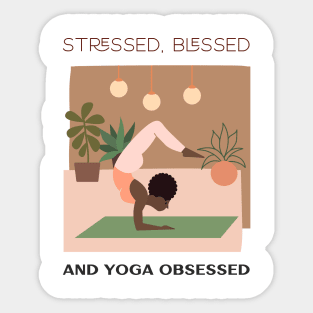 Stressed, Blessed and yoga obsessed Sticker